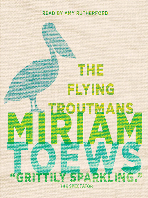 Title details for The Flying Troutmans by Miriam Toews - Wait list